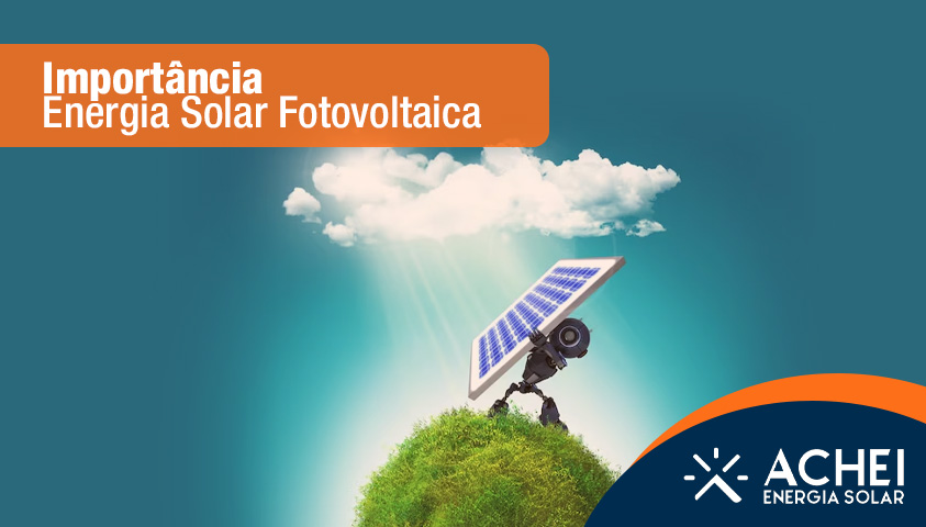 Importância da energia solar fotovoltaica
