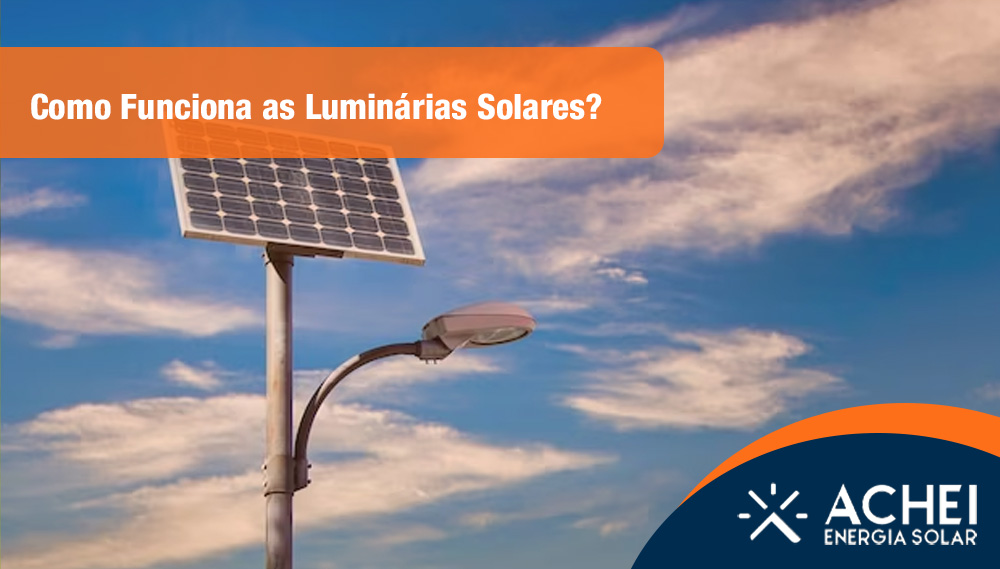 Como Funciona as Luminárias Solares?