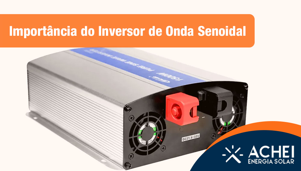 Importância do Inversor de Onda Senoidal